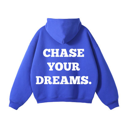 CHASE YOUR DREAMS. - Hoodie.